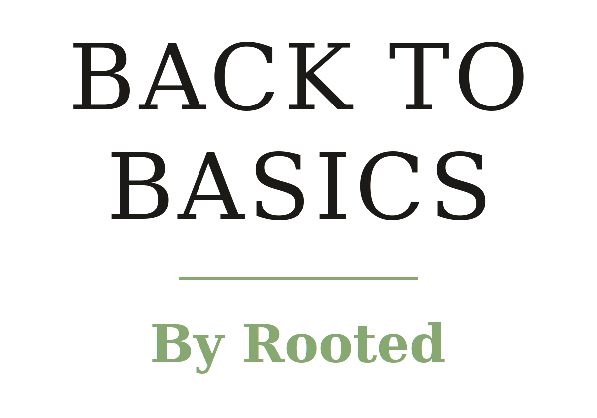 Back to Basics by Rooted